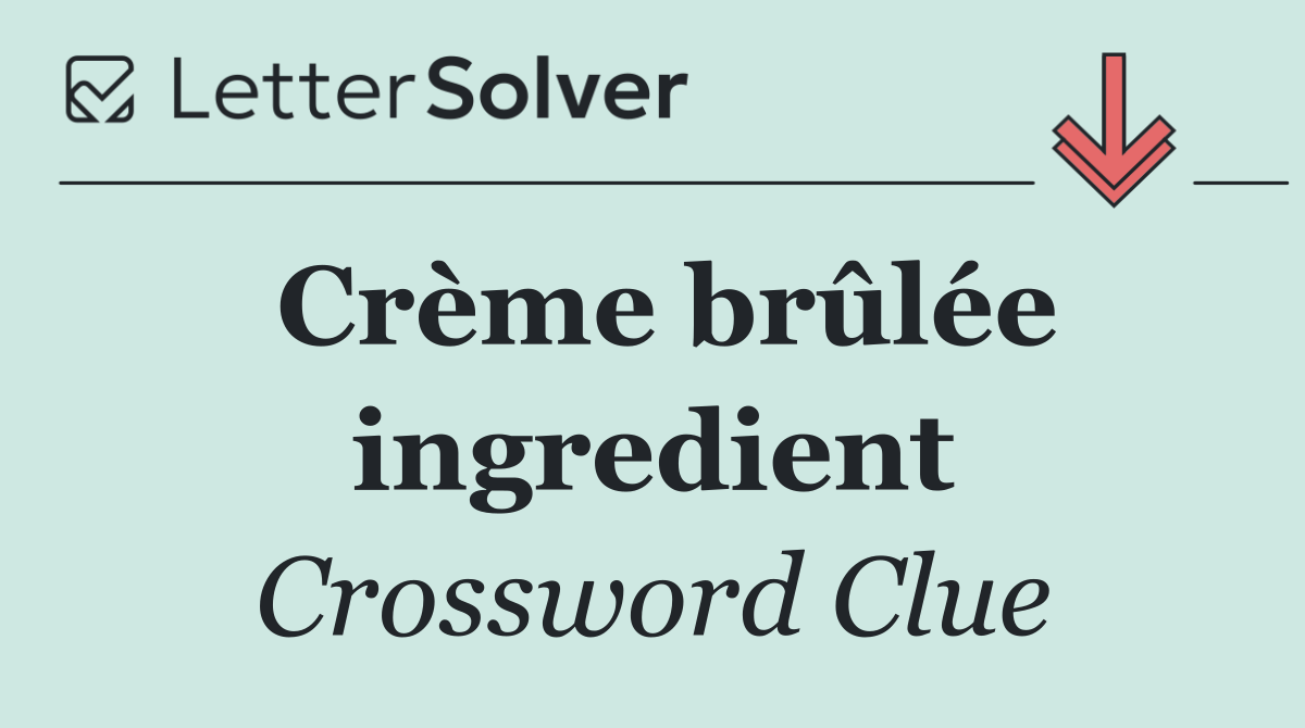 Crème brûlée ingredient