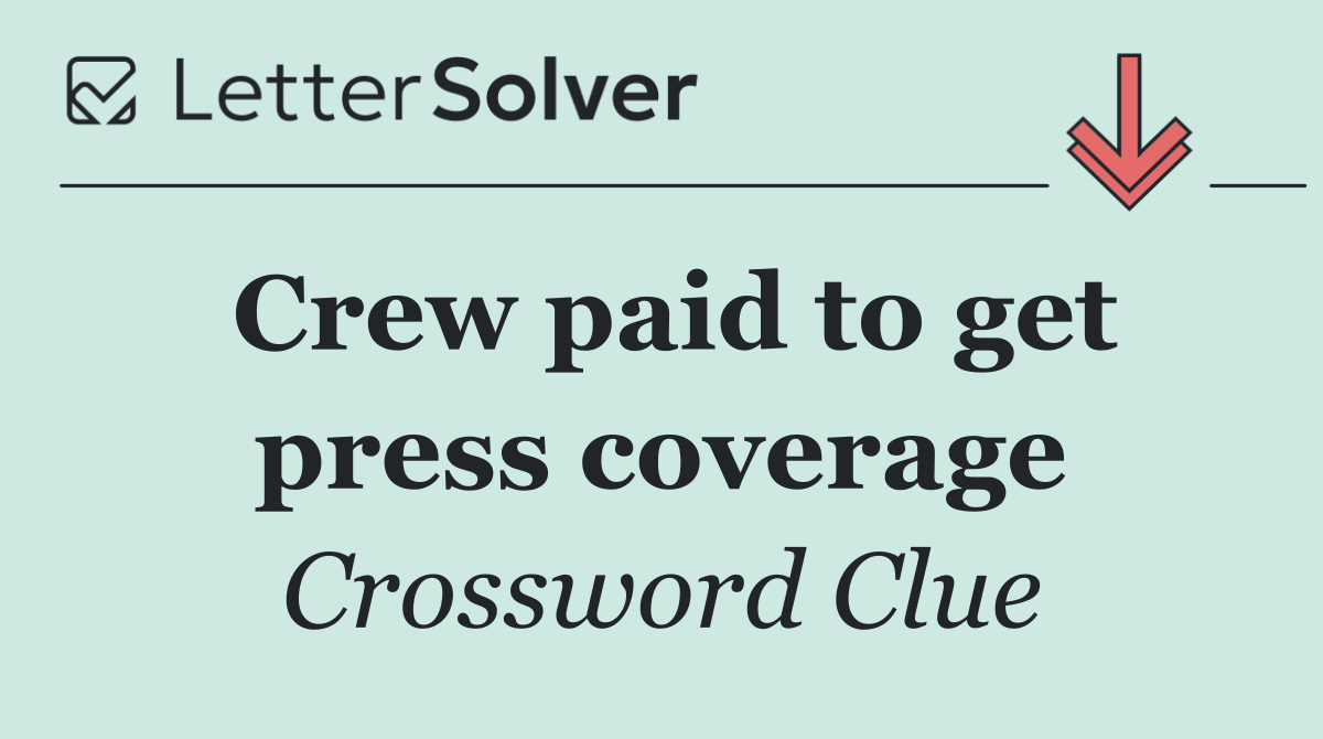 Crew paid to get press coverage