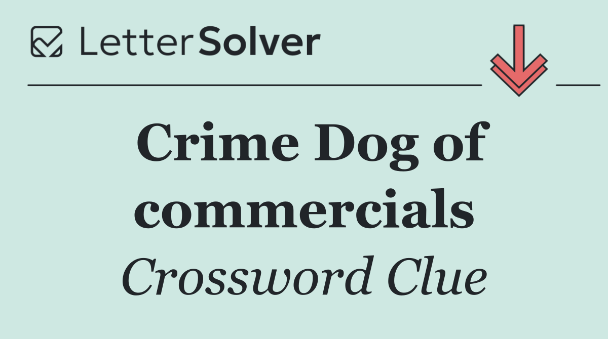 Crime Dog of commercials
