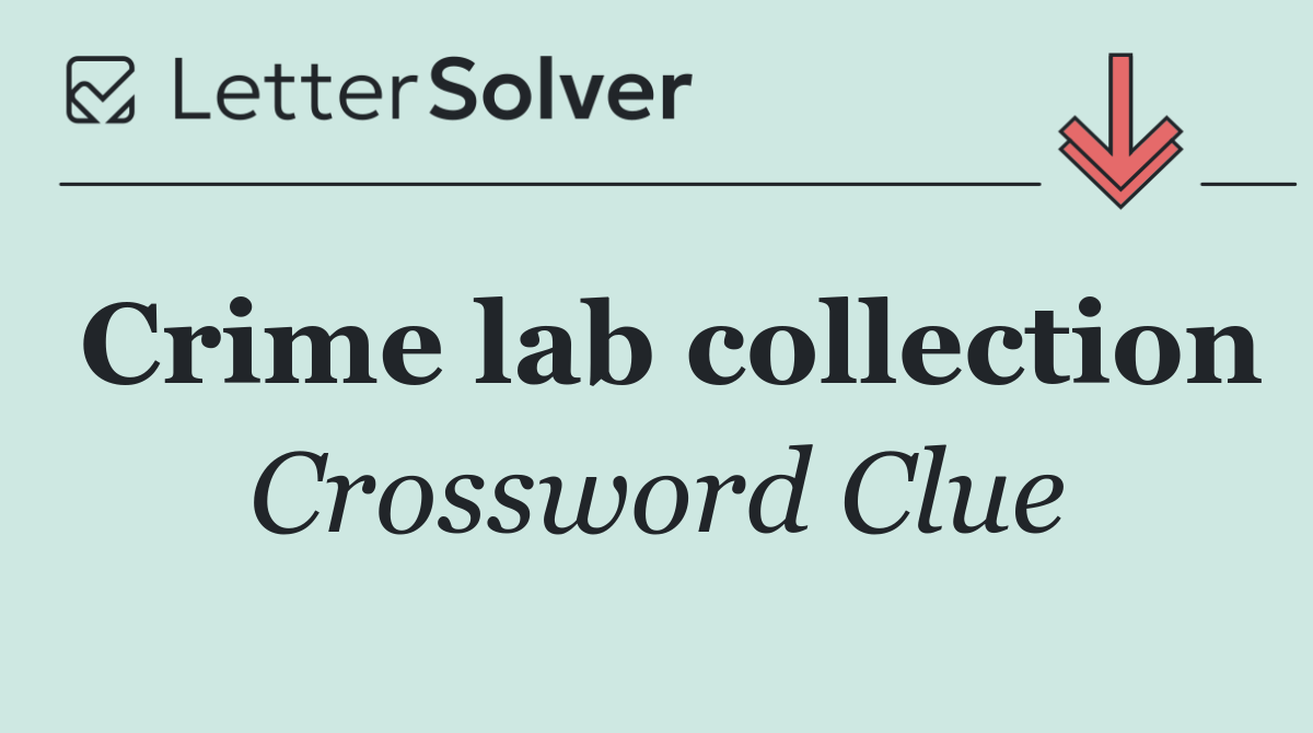 Crime lab collection