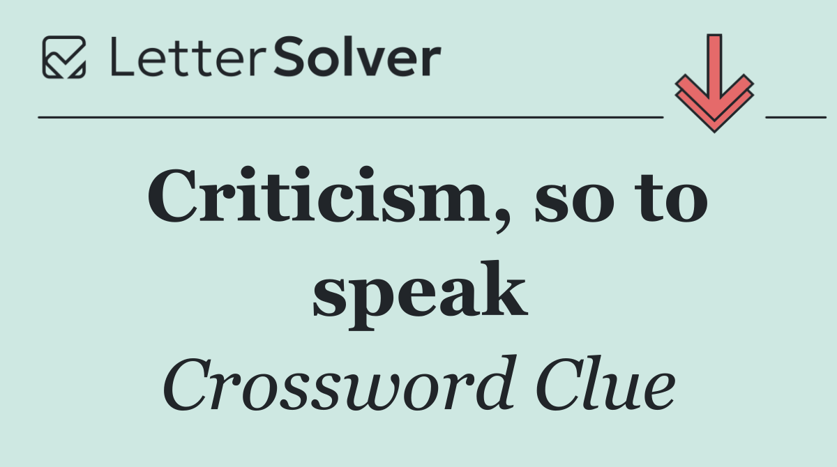 Criticism, so to speak