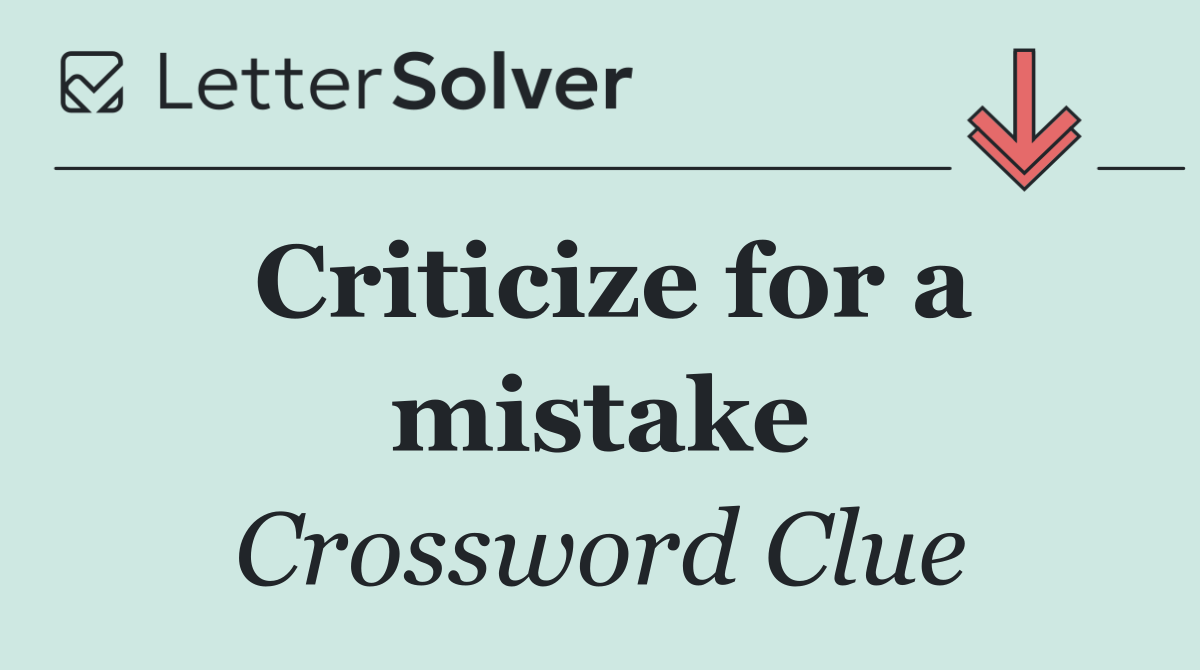Criticize for a mistake