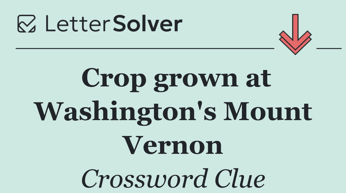 Crop grown at Washington's Mount Vernon