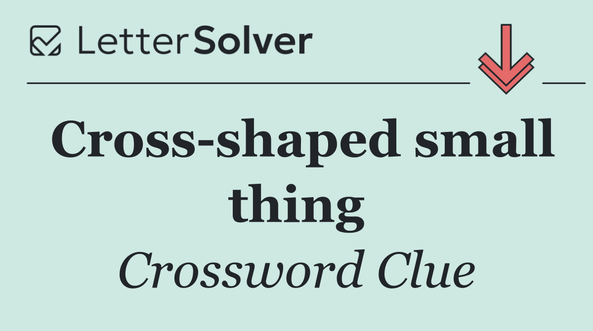 Cross shaped small thing