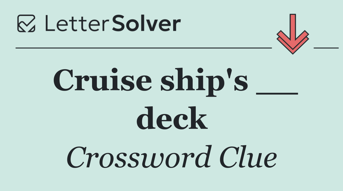Cruise ship's __ deck