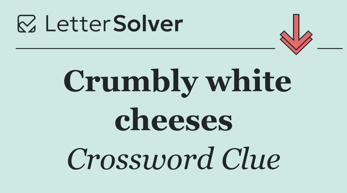 Crumbly white cheeses