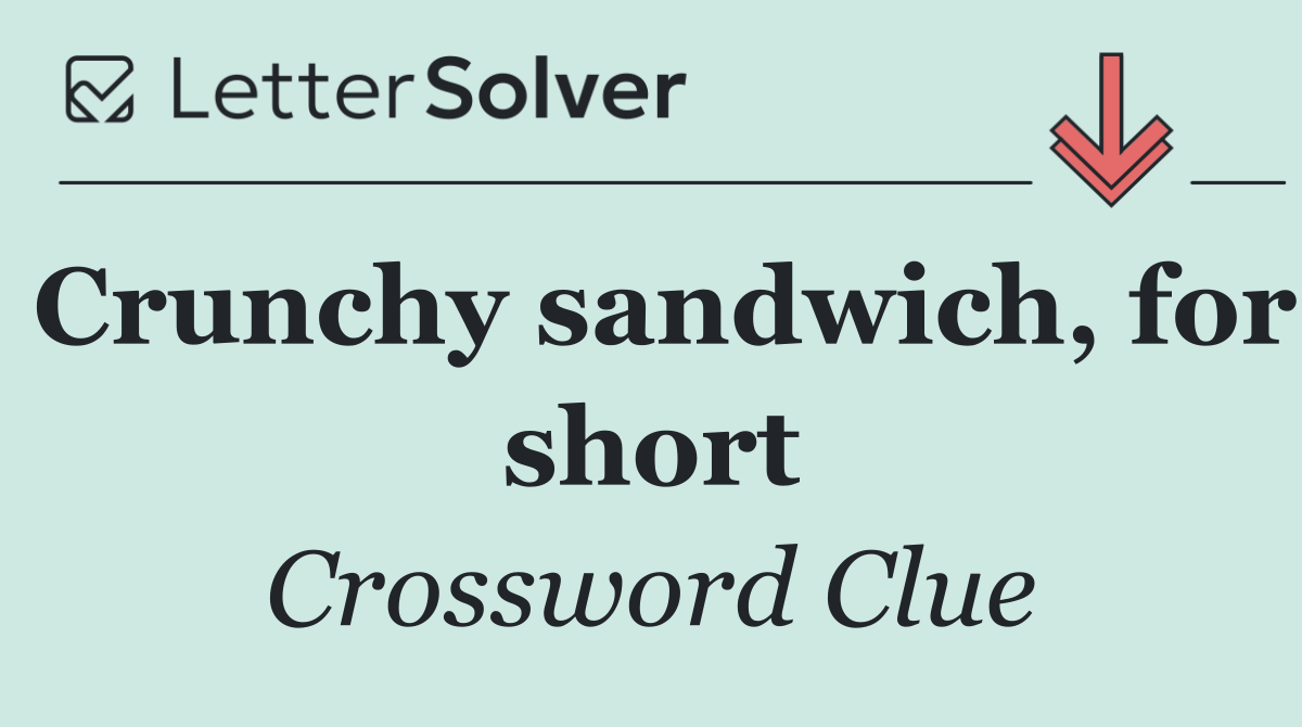 Crunchy sandwich, for short