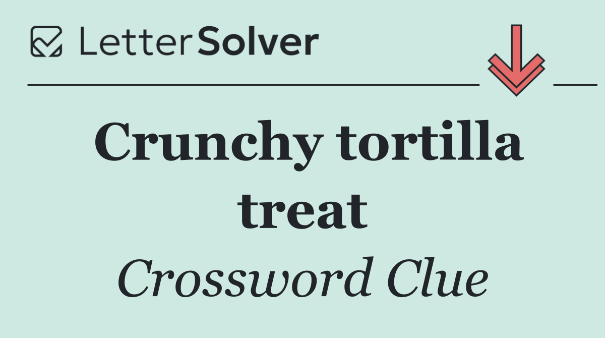 Crunchy tortilla treat