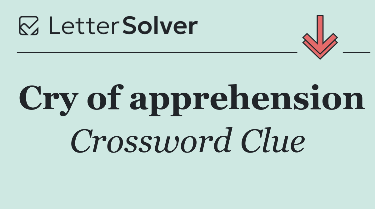 Cry of apprehension