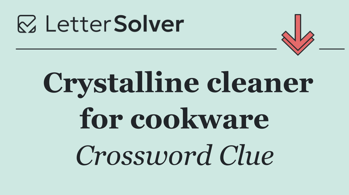 Crystalline cleaner for cookware