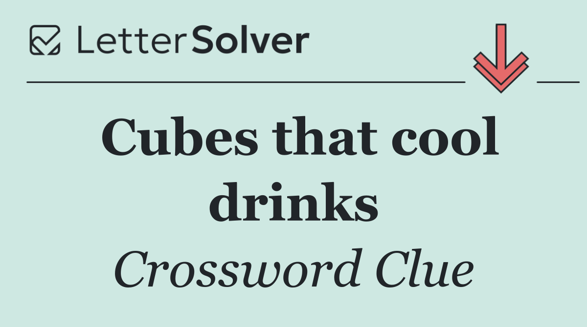 Cubes that cool drinks