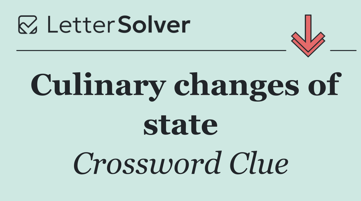 Culinary changes of state