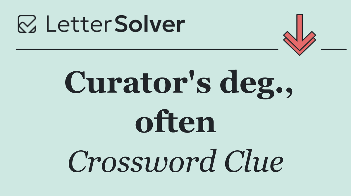 Curator's deg., often