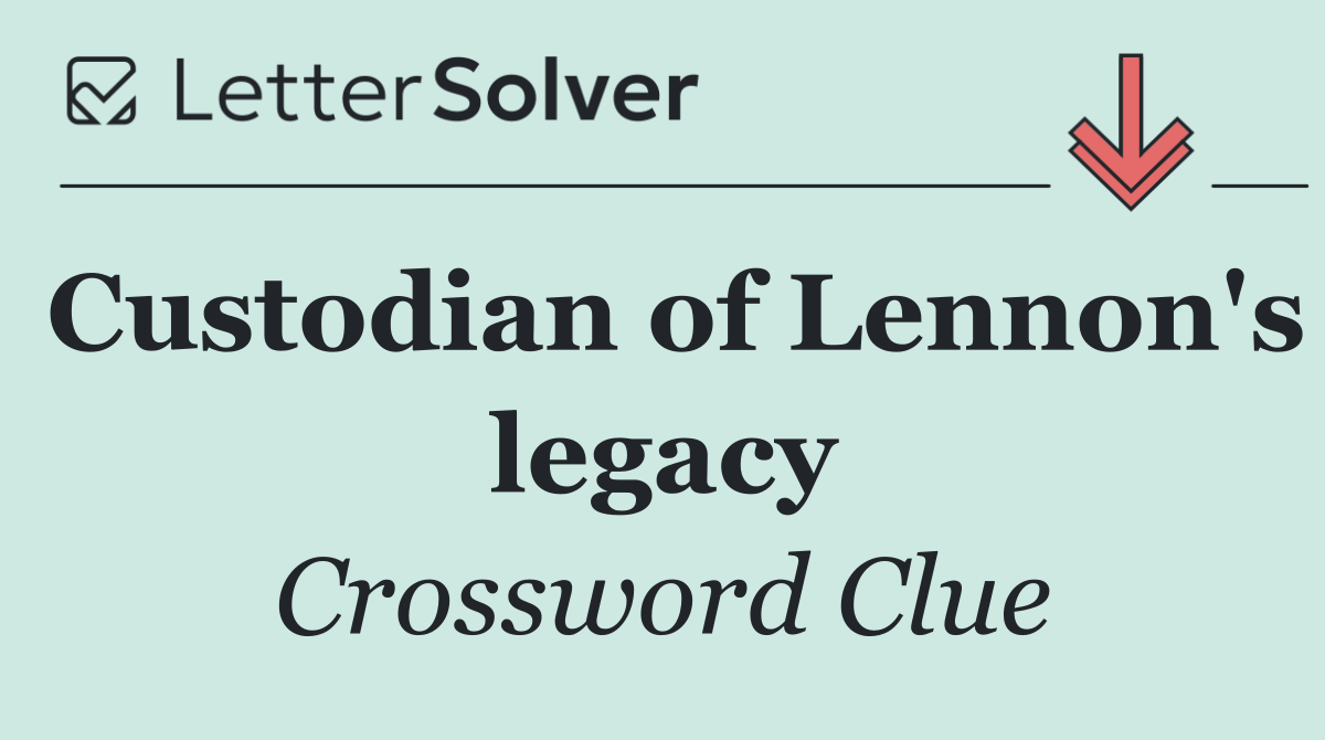 Custodian of Lennon's legacy