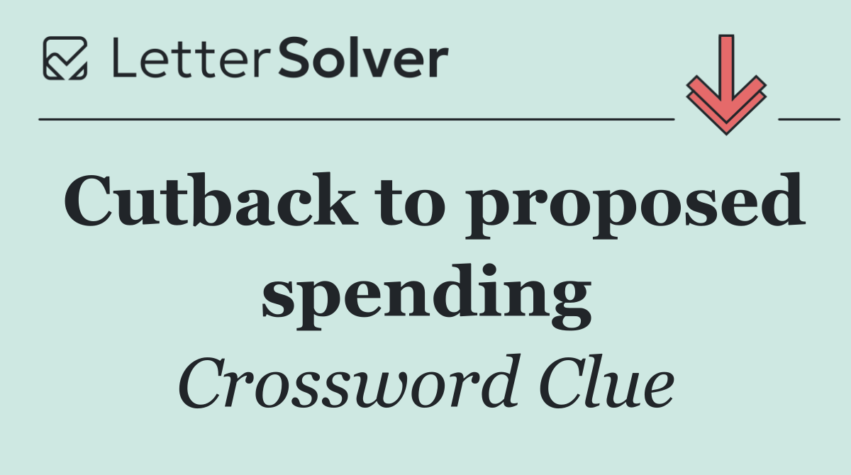Cutback to proposed spending
