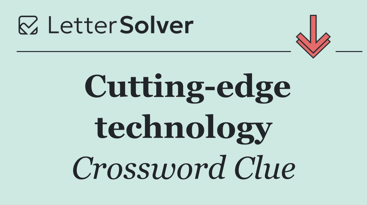 Cutting edge technology