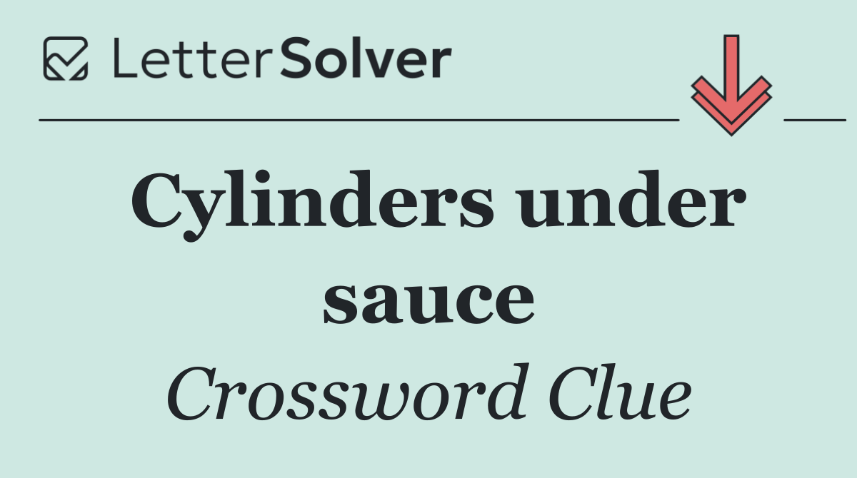 Cylinders under sauce