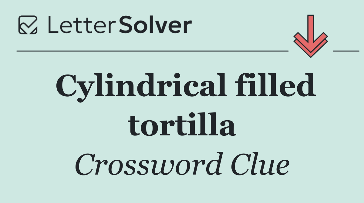 Cylindrical filled tortilla