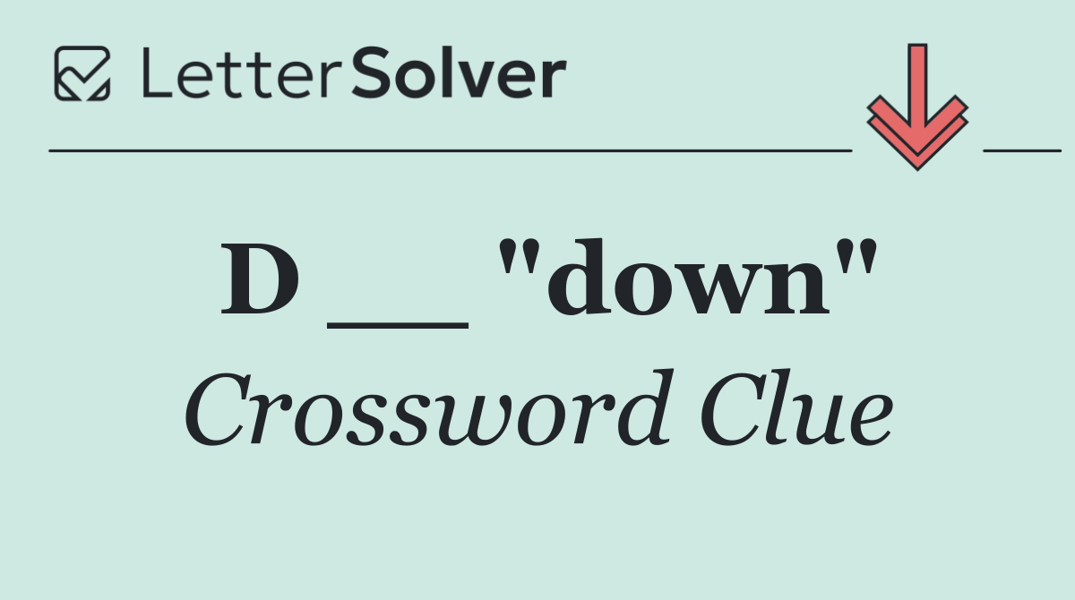 D __ "down"