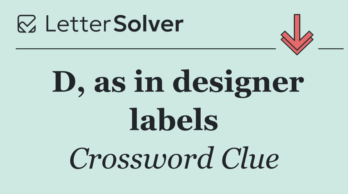 D, as in designer labels
