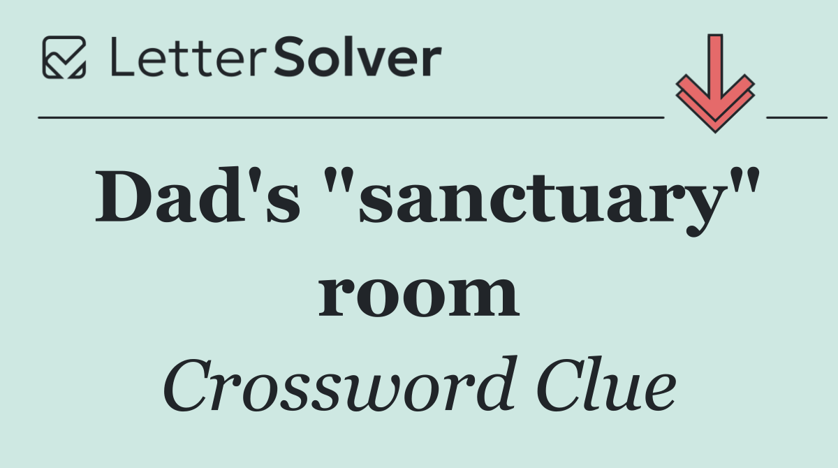 Dad's "sanctuary" room