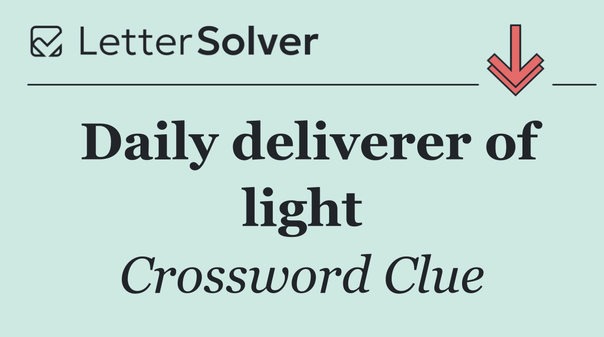 Daily deliverer of light