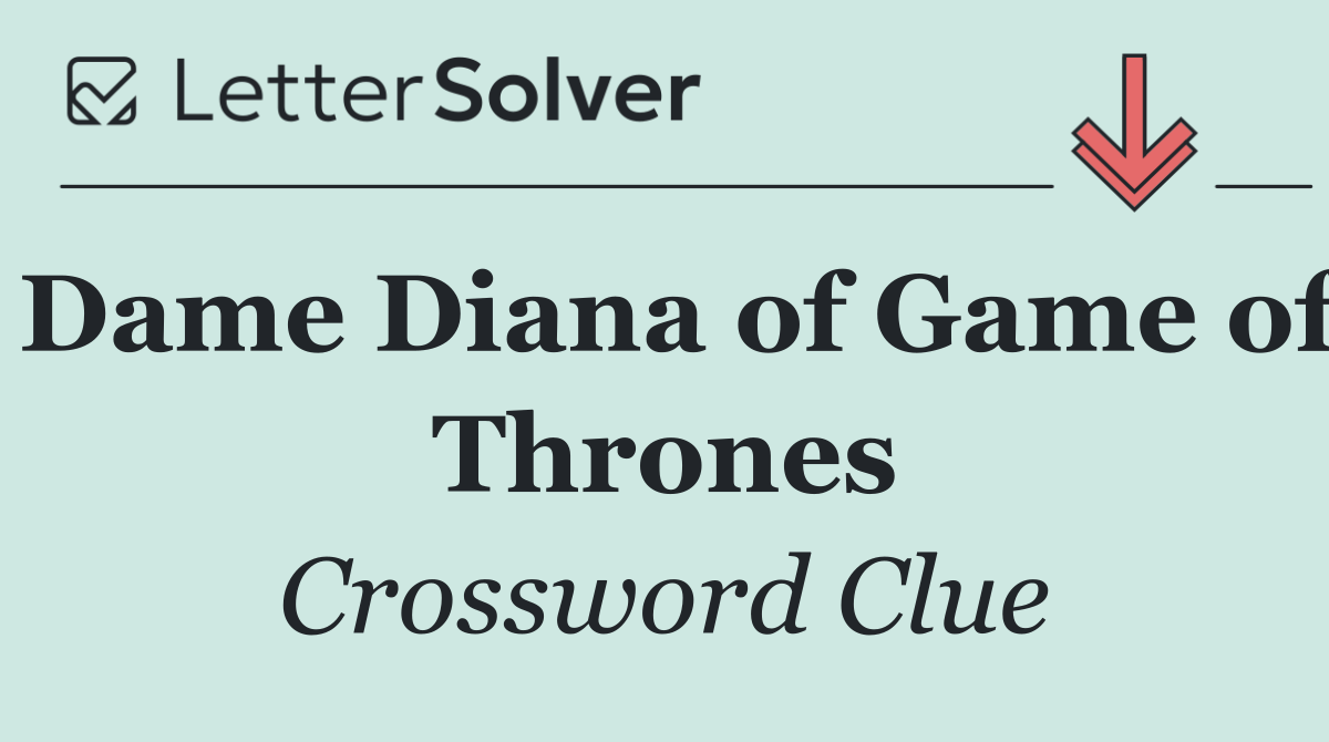 Dame Diana of Game of Thrones