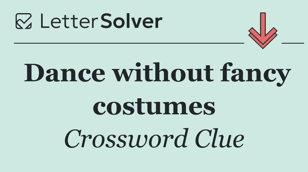 Dance without fancy costumes