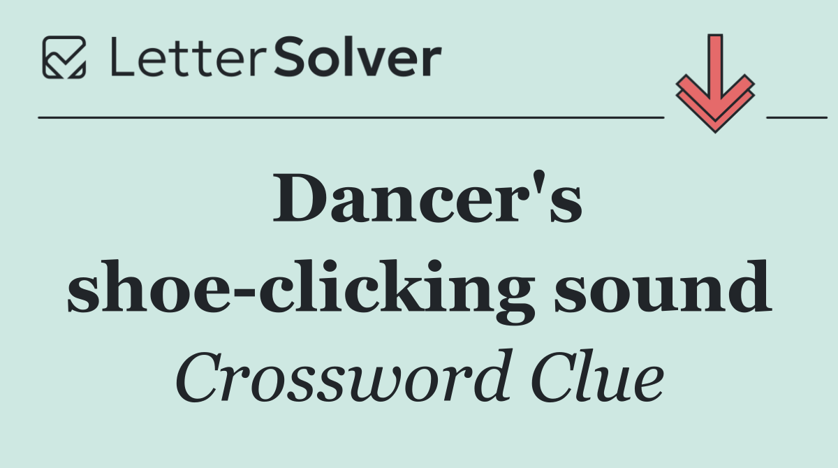 Dancer's shoe clicking sound