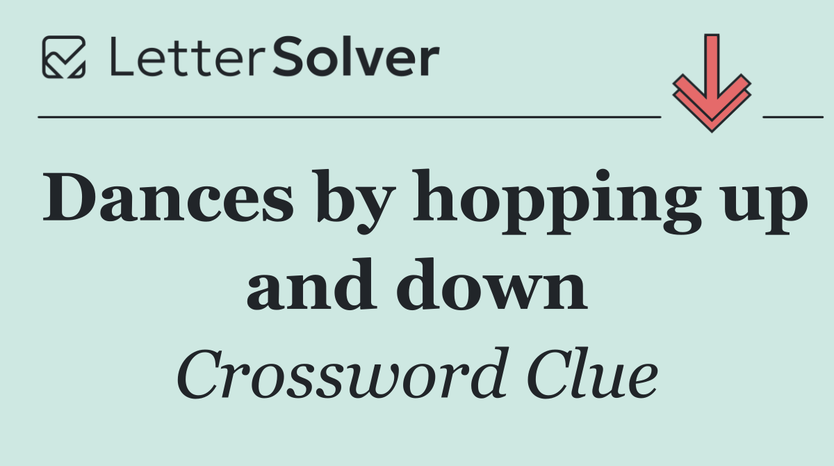 Dances by hopping up and down