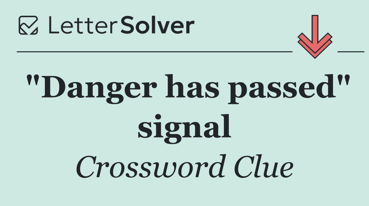 "Danger has passed" signal