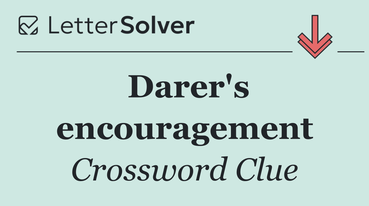 Darer's encouragement
