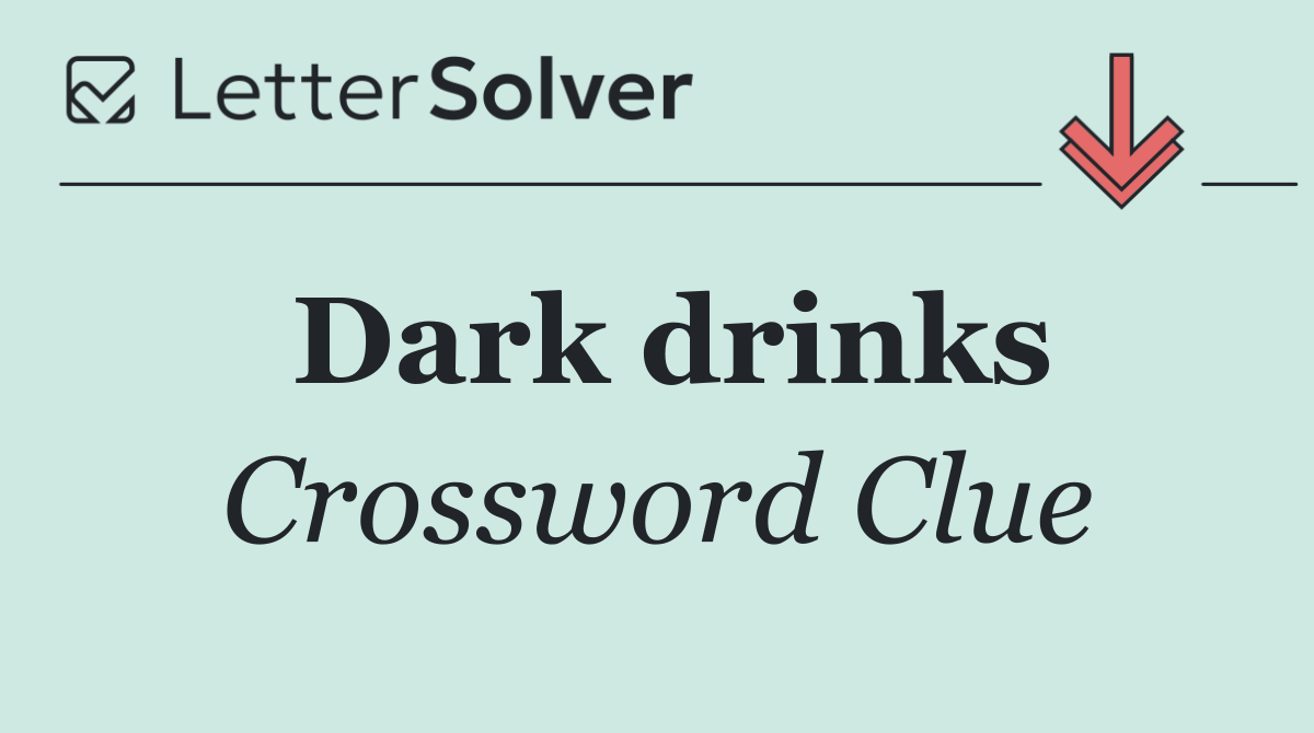 Dark drinks