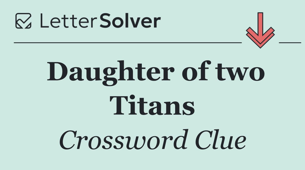 Daughter of two Titans