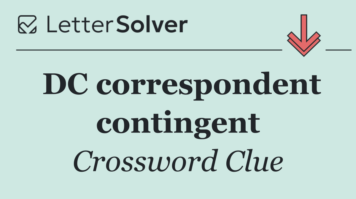 DC correspondent contingent