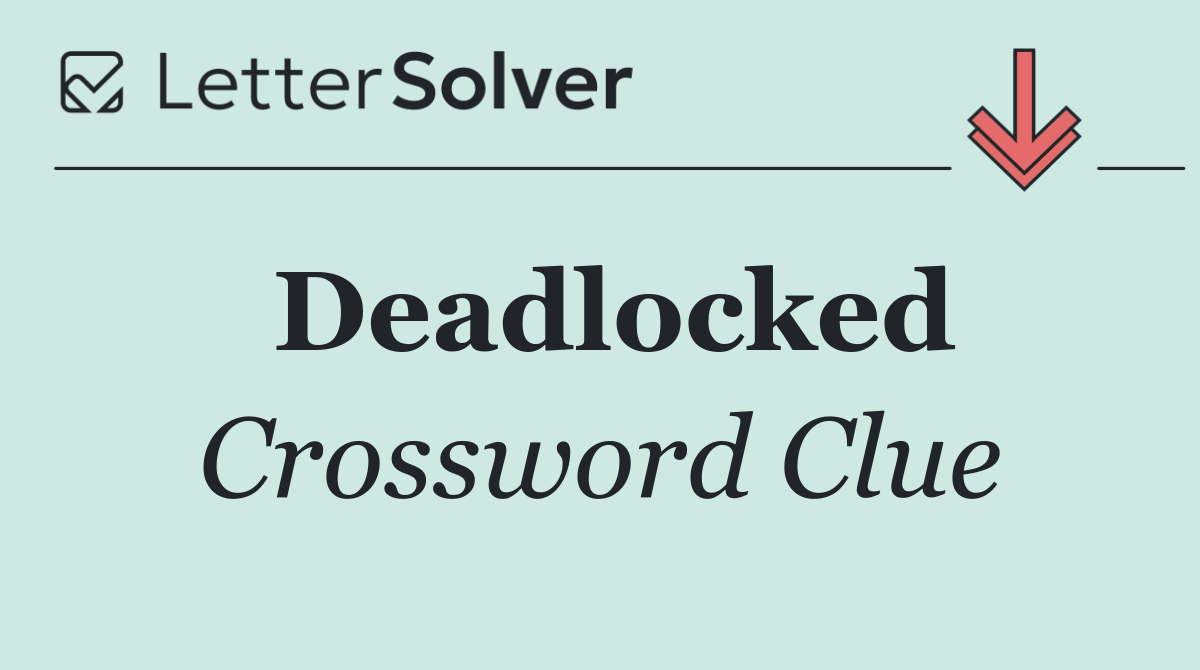 Deadlocked