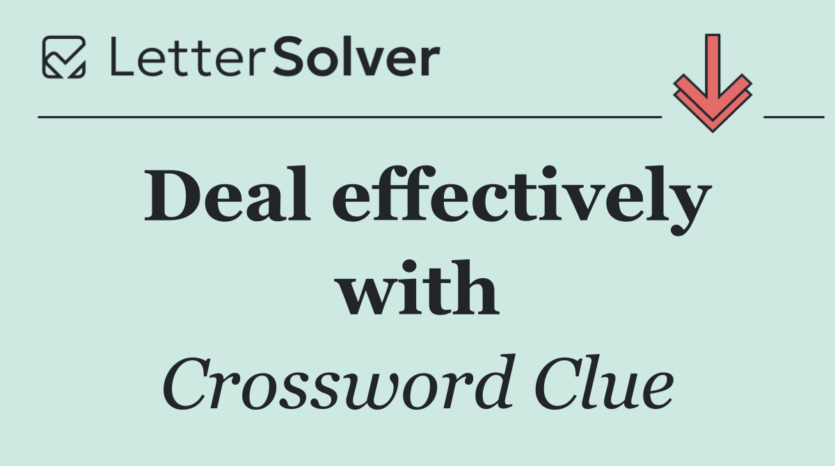 Deal effectively with