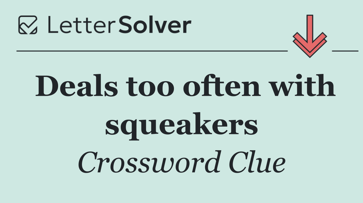 Deals too often with squeakers