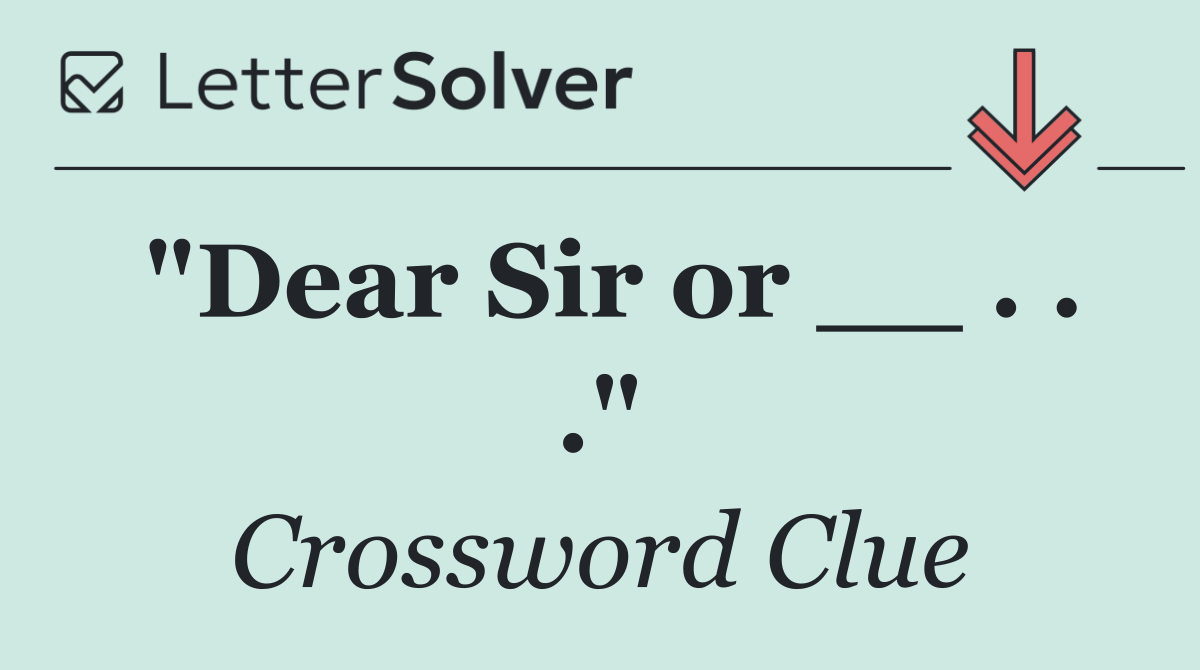 "Dear Sir or __ . . ."