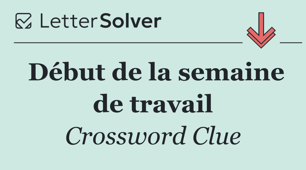 Début de la semaine de travail