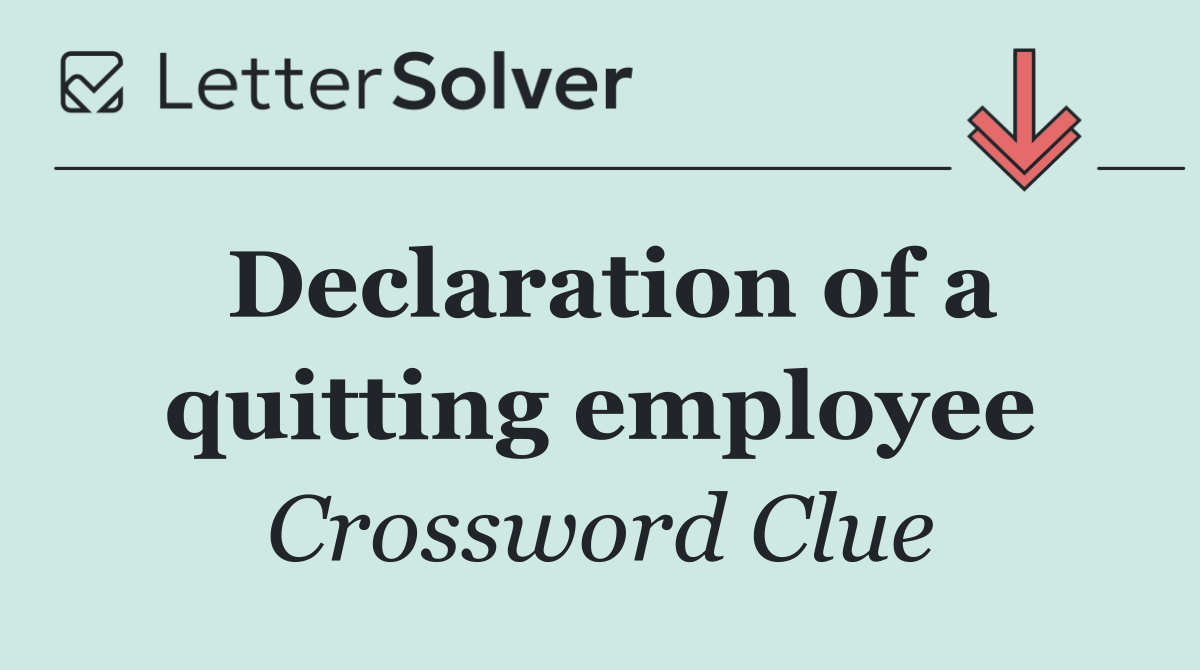 Declaration of a quitting employee