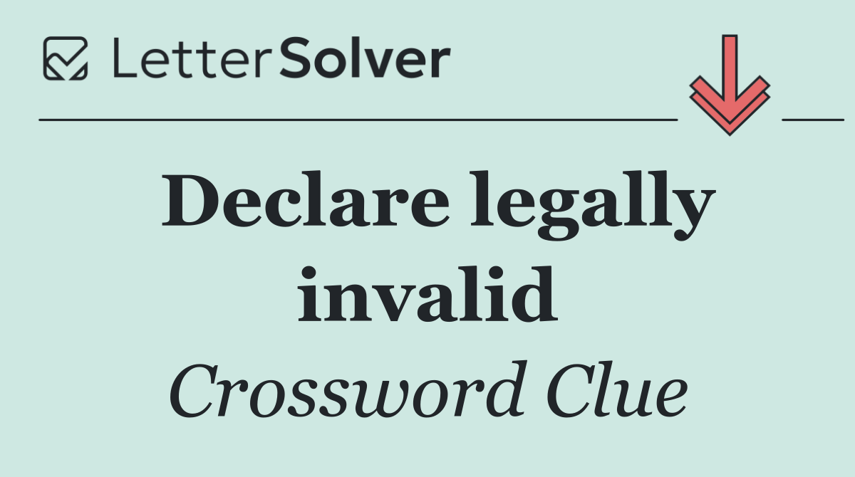 Declare legally invalid