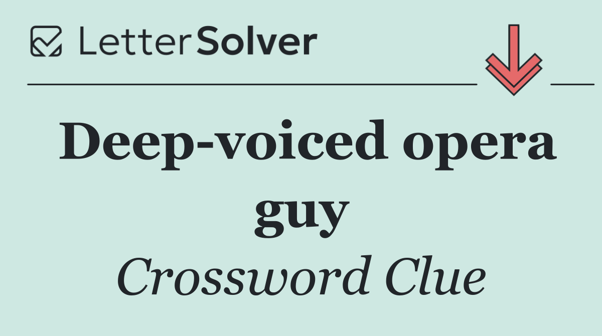 Deep voiced opera guy