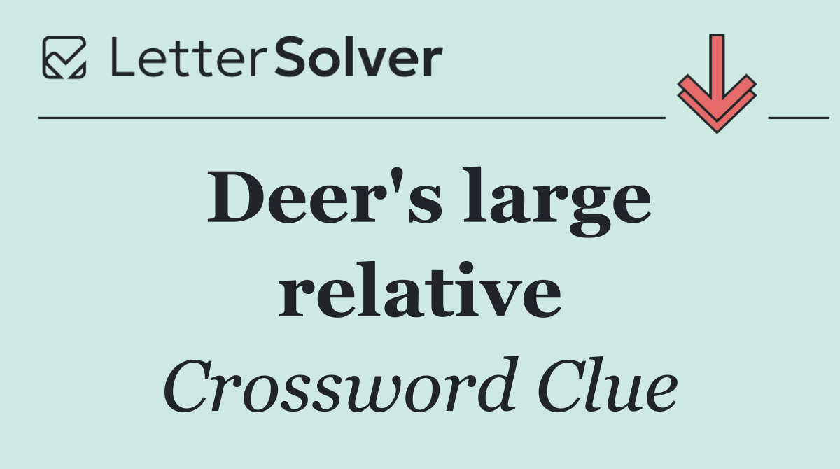 Deer's large relative