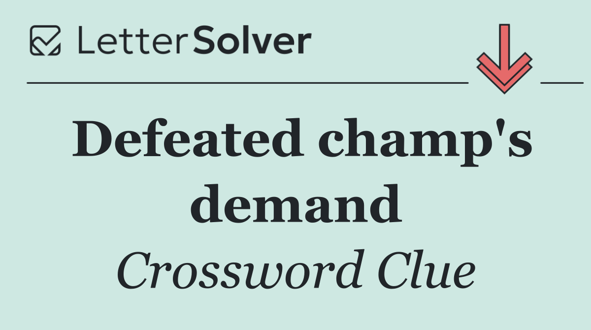 Defeated champ's demand