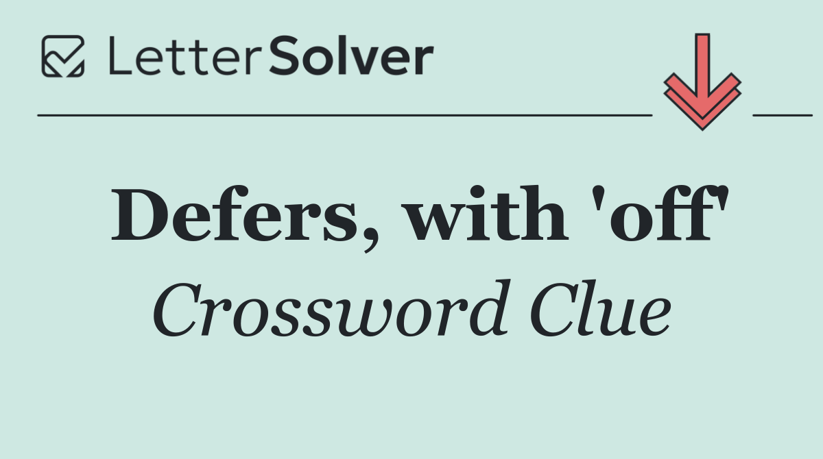 Defers, with 'off'