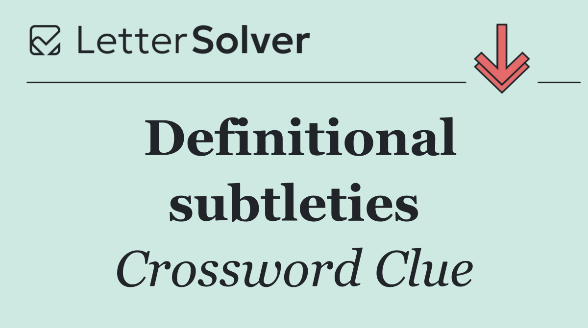 Definitional subtleties
