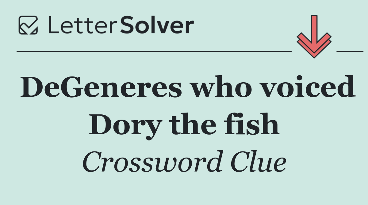 DeGeneres who voiced Dory the fish