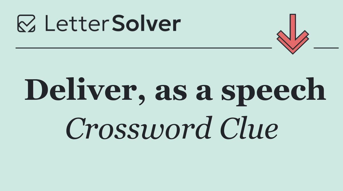 Deliver, as a speech