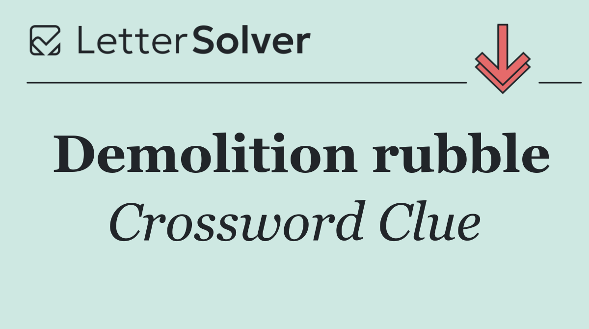 Demolition rubble